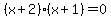 %28x%2B2%29%28x%2B1%29+=+0