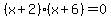 %28x%2B2%29%28x%2B6%29+=+0