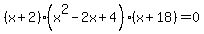 %28x%2B2%29%28x%5E2-2x%2B4%29%28x%2B18%29+=+0