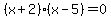 %28x%2B2%29%28x-5%29+=+0