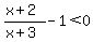 %28x%2B2%29%2F%28x%2B3%29-1%3C0