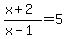 %28x%2B2%29%2F%28x-1%29+=+5