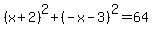 %28x%2B2%29%5E2%2B%28-x-3%29%5E2+=+64