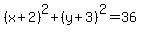 %28x%2B2%29%5E2%2B%28y%2B3%29%5E2=36