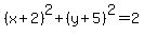 %28x%2B2%29%5E2%2B%28y%2B5%29%5E2=2