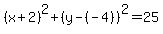 %28x%2B2%29%5E2%2B%28y-%28-4%29%29%5E2=25