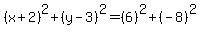 %28x%2B2%29%5E2%2B%28y-3%29%5E2=%286%29%5E2%2B%28-8%29%5E2