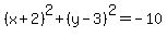%28x%2B2%29%5E2%2B%28y-3%29%5E2=-10