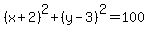 %28x%2B2%29%5E2%2B%28y-3%29%5E2=100