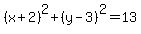 %28x%2B2%29%5E2%2B%28y-3%29%5E2=13+