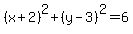 %28x%2B2%29%5E2%2B%28y-3%29%5E2=6