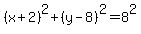 %28x%2B2%29%5E2%2B%28y-8%29%5E2=8%5E2