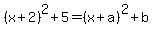 %28x%2B2%29%5E2%2B5=%28x%2Ba%29%5E2%2Bb