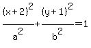 %28x%2B2%29%5E2%2Fa%5E2%2B%28y%2B1%29%5E2%2Fb%5E2=1