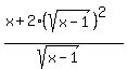 %28x%2B2%2A%28sqrt%28x-1%29%29%5E2%29%2F%28sqrt%28x-1%29%29