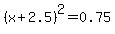 %28x%2B2.5%29%5E2=0.75