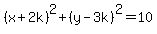 %28x%2B2k%29%5E2%2B%28y-3k%29%5E2=10