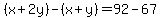 %28x%2B2y%29-%28x%2By%29=92-67