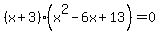 %28x%2B3%29%28x%5E2-6x%2B13%29=0