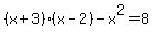 %28x%2B3%29%28x-2%29-x%5E2=8