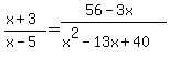 %28x%2B3%29%2F%28x-5%29+=+%2856-3x%29%2F%28x%5E2-13x%2B40%29