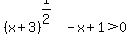 %28x%2B3%29%5E%281%2F2%29-x%2B1%3E0