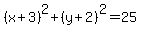 %28x%2B3%29%5E2%2B%28y%2B2%29%5E2=25
