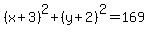%28x%2B3%29%5E2%2B%28y%2B2%29%5E2+=+169