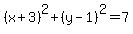%28x%2B3%29%5E2%2B%28y-1%29%5E2=7