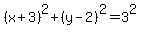 %28x%2B3%29%5E2%2B%28y-2%29%5E2=3%5E2