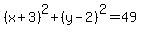 %28x%2B3%29%5E2%2B%28y-2%29%5E2=49