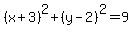 %28x%2B3%29%5E2%2B%28y-2%29%5E2=9