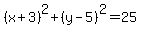 %28x%2B3%29%5E2%2B%28y-5%29%5E2=25