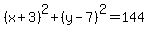 %28x%2B3%29%5E2%2B%28y-7%29%5E2=144