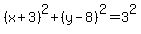 %28x%2B3%29%5E2%2B%28y-8%29%5E2=3%5E2