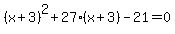 %28x%2B3%29%5E2%2B27%28x%2B3%29-21=0