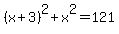 %28x%2B3%29%5E2%2Bx%5E2=121