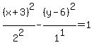 %28x%2B3%29%5E2%2F2%5E2+-+%28y-6%29%5E2%2F1%5E1+=+1