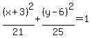 %28x%2B3%29%5E2%2F21%2B%28y-6%29%5E2%2F25=1