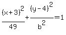 %28x%2B3%29%5E2%2F49%2B%28y-4%29%5E2%2Fb%5E2=1