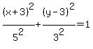 %28x%2B3%29%5E2%2F5%5E2%2B%28y-3%29%5E2%2F3%5E2=1