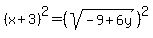 %28x%2B3%29%5E2=%28sqrt%28-9%2B6y%29%29%5E2