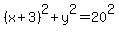%28x%2B3%29%5E2+%2B+y%5E2+=+20%5E2
