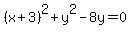 %28x%2B3%29%5E2+%2B+y%5E2-8y=0