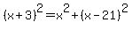 %28x%2B3%29%5E2+=+x%5E2%2B%28x-21%29%5E2