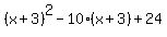 %28x%2B3%29%5E2-10%28x%2B3%29%2B24