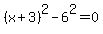 %28x%2B3%29%5E2-6%5E2+=+0