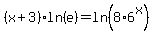 %28x%2B3%29ln%28e%29+=+ln%288%2A6%5Ex%29
