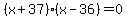 %28x%2B37%29%28x-36%29=0