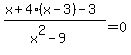 %28x%2B4%28x-3%29-3%29%2F%28x%5E2-9%29=0